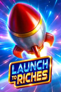 Launch to Riches